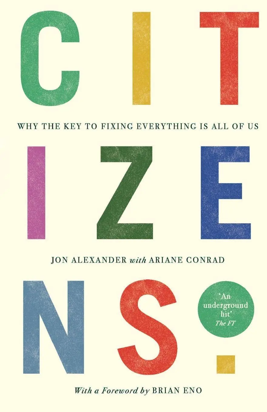 Cover: 9781912454884 | Citizens | Why the Key to Fixing Everything is All of Us | Taschenbuch